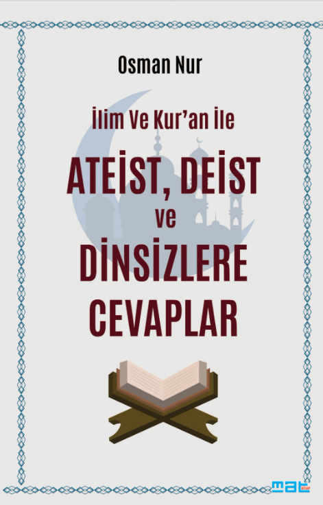 İlim ve Kur'an İle Ateist Deist ve Dinsizlere Cevaplar